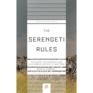 Carroll, Sean B. The Serengeti Rules: The Quest to Discover How Life Works and Why It Matters: 151 (Princeton Science Library) Carroll, Sean B. The Serengeti Rules: The Quest to Discover How Life Works and Why It Matters: 151 (Princeton Science Library)