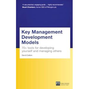 Cotton, David Key Management Development Models (Travel Edition): 70+ tools for developing yourself and managing others Cotton, David Key Management Development Models (Travel Edition): 70+ tools for developing yourself and managing others