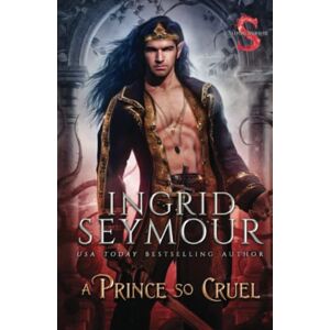 Seymour, Ingrid A Prince So Cruel (Healer of Kingdoms) Seymour, Ingrid A Prince So Cruel (Healer of Kingdoms)