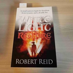 Reid, Robert White Light Red Fire: A small nation’s fight for freedom from tyranny and a deadly foe Reid, Robert White Light Red Fire: A small nation’s fight for freedom from tyranny and a deadly foe