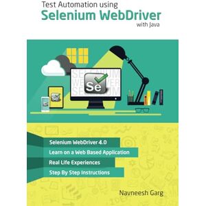 Garg, Mr Navneesh Test Automation using Selenium WebDriver with Java Garg, Mr Navneesh Test Automation using Selenium WebDriver with Java