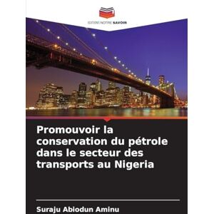 Aminu, Suraju Abiodun Promouvoir la conservation du pétrole dans le secteur des transports au Nigeria Aminu, Suraju Abiodun Promouvoir la conservation du pétrole dans le secteur des transports au Nigeria