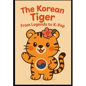Uheung, Mutangy The Korean Tiger: From Legends to K-Pop Uheung, Mutangy The Korean Tiger: From Legends to K-Pop