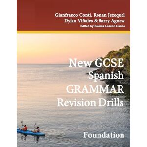 Conti, Dr Gianfranco NEW GCSE Spanish Grammar Revision Drills – FOUNDATION Conti, Dr Gianfranco NEW GCSE Spanish Grammar Revision Drills – FOUNDATION