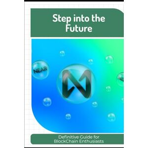 Gallagher, Isla L. Step into the Future: Definitive Guide for BlockChain Enthusiasts Gallagher, Isla L. Step into the Future: Definitive Guide for BlockChain Enthusiasts