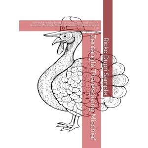 Sample, Ricko Dupri Zentangle Thanksgiving Mischief: 68 Playful Holiday Designs of Family, Farm, and Feast — A Humorous Zentangle Coloring Adventure for Relaxation and Fun Sample, Ricko Dupri Zentangle Thanksgiving Mischief: 68 Playful Holiday Designs of Family, Farm, and Feast — A Humorous Zentangle Coloring Adventure for Relaxation and Fun