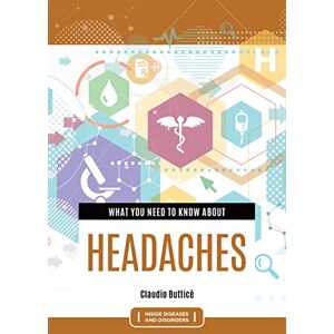 Butticè, Claudio What You Need to Know about Headaches (Inside Diseases and Disorders) Butticè, Claudio What You Need to Know about Headaches (Inside Diseases and Disorders)
