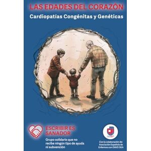 Flores Ayestarán, David Las edades del corazón: Cardiopatías congénitas y genéticas Flores Ayestarán, David Las edades del corazón: Cardiopatías congénitas y genéticas