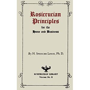 Lewis, H Spencer Rosicrucian Principles for the Home and Business Lewis, H Spencer Rosicrucian Principles for the Home and Business