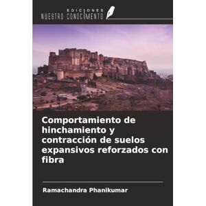 Phanikumar, Ramachandra Comportamiento de hinchamiento y contracción de suelos expansivos reforzados con fibra Phanikumar, Ramachandra Comportamiento de hinchamiento y contracción de suelos expansivos reforzados con fibra