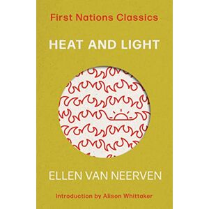 van Neerven, Ellen Heat and Light: First Nations Classics van Neerven, Ellen Heat and Light: First Nations Classics