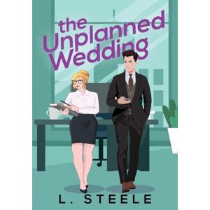 Steele, L. The Unplanned Wedding: Knox & June's story. Boss Employee Marriage of Convenience Romance. Special Edition: Knox & June's story. Boss Employee ... Davenports Illustrated Cover Special Edition) Steele, L. The Unplanned Wedding: Knox & June's story. Boss Employee Marriage of Convenience Romance. Special Edition: Knox & June's story. Boss Employee ... Davenports Illustrated Cover Special Edition)