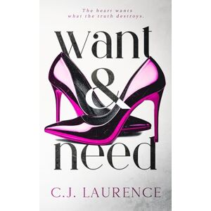 Laurence, C.J. Want and Need: A steamy contemporary romance novel Laurence, C.J. Want and Need: A steamy contemporary romance novel