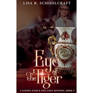 Schoolcraft, Lisa R Eye of the Tiger: 5 (A Sydney Nash & Jinx Cozy Mystery) Schoolcraft, Lisa R Eye of the Tiger: 5 (A Sydney Nash & Jinx Cozy Mystery)