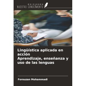 Mohammadi, Forouzan Lingüística aplicada en acción Aprendizaje, enseñanza y uso de las lenguas Mohammadi, Forouzan Lingüística aplicada en acción Aprendizaje, enseñanza y uso de las lenguas