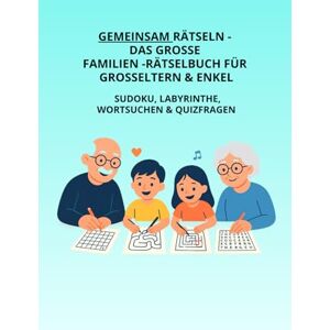 Quaas, Philipp Gemeinsam Rätseln – Das große Familien-Rätselbuch für Großeltern & Enkel: Large Print mit spannenden Sudoku, Labyrinthen, Wortsuchen & Quizfragen – ... Kinder und wunderschöne gemeinsame Stunden Quaas, Philipp Gemeinsam Rätseln – Das große Familien-Rätselbuch für Großeltern & Enkel: Large Print mit spannenden Sudoku, Labyrinthen, Wortsuchen & Quizfragen – ... Kinder und wunderschöne gemeinsame Stunden