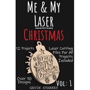 Starkey, Gavin Me & My Laser Christmas Book Vol 1 with over 70 Designs For Laser Cutting Machines: All SVG files available via a free digital download Starkey, Gavin Me & My Laser Christmas Book Vol 1 with over 70 Designs For Laser Cutting Machines: All SVG files available via a free digital download