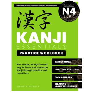 Kissinger, Simon Kanji Essentials Practice Workbook: JLPT N4: 2 (Kanji Beginner) Kissinger, Simon Kanji Essentials Practice Workbook: JLPT N4: 2 (Kanji Beginner)