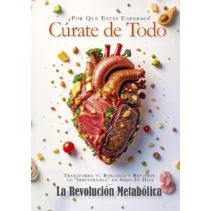 Zenith, Diego Cúrate de Todo La Revolución Metabólica: Transforma tu biología y revierte lo irreversible en solo 21 días. Zenith, Diego Cúrate de Todo La Revolución Metabólica: Transforma tu biología y revierte lo irreversible en solo 21 días.