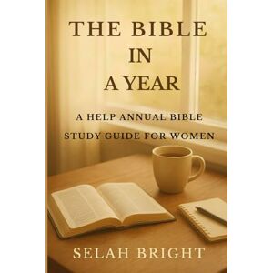 BRIGHT, SELAH The Bible in A Year: A Helpful Annual Bible study Guide for Women: 2 (Your way to God's Heart) BRIGHT, SELAH The Bible in A Year: A Helpful Annual Bible study Guide for Women: 2 (Your way to God's Heart)