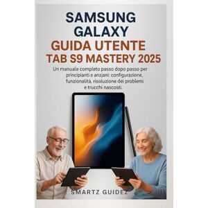 Guidez, Smartz SAMSUNG GALAXY GUIDA UTENTE TAB S9 MASTERY 2025: Un manuale completo passo dopo passo per principianti e anziani: configurazione, funzionalità, risoluzione dei problemi e trucchi nascosti. Guidez, Smartz SAMSUNG GALAXY GUIDA UTENTE TAB S9 MASTERY 2025: Un manuale completo passo dopo passo per principianti e anziani: configurazione, funzionalità, risoluzione dei problemi e trucchi nascosti.