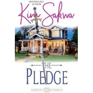 Sakwa, Kim The Pledge: A Scottish Historical Time Travel Romance: 3 (Highland Lairds of the Crest) Sakwa, Kim The Pledge: A Scottish Historical Time Travel Romance: 3 (Highland Lairds of the Crest)