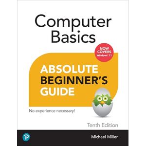 Michael, Miller Absolute Beginner's Guide Computer Basics, Windows 11 Edition: Now Covers Windows 11 Michael, Miller Absolute Beginner's Guide Computer Basics, Windows 11 Edition: Now Covers Windows 11