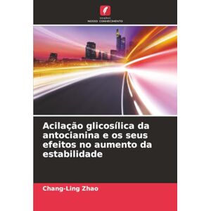Zhao, Chang-Ling Acilação glicosílica da antocianina e os seus efeitos no aumento da estabilidade Zhao, Chang-Ling Acilação glicosílica da antocianina e os seus efeitos no aumento da estabilidade