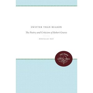 Day, Douglas Swifter Than Reason: The Poetry and Criticism of Robert Graves (Unc Press Enduring Editions) Day, Douglas Swifter Than Reason: The Poetry and Criticism of Robert Graves (Unc Press Enduring Editions)