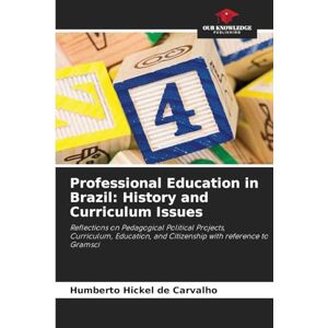 Hickel de Carvalho, Humberto Professional Education in Brazil: History and Curriculum Issues Hickel de Carvalho, Humberto Professional Education in Brazil: History and Curriculum Issues