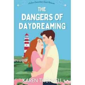 Thornell, Karen The Dangers of Daydreaming: A Love Connections Sweet Romcom Thornell, Karen The Dangers of Daydreaming: A Love Connections Sweet Romcom