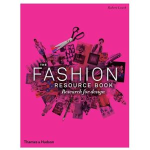 Robert Leach The Fashion Resource Book: Research for Design Robert Leach The Fashion Resource Book: Research for Design