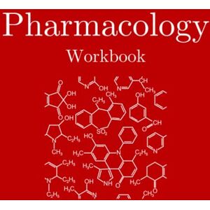 Designs, S.Beth Pharmacology Workbook: Workbook With Blank Templates & Note Taking Guide: The Perfect Blank Workbook for Pharmacology Students (Medical Students Workbook & Study Guide) Designs, S.Beth Pharmacology Workbook: Workbook With Blank Templates & Note Taking Guide: The Perfect Blank Workbook for Pharmacology Students (Medical Students Workbook & Study Guide)