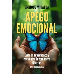 Miralda, Enrique Apego emocional: “Cómo soltar sin miedo, amar sin depender y vivir con paz interior.” (Salud emocional) Miralda, Enrique Apego emocional: “Cómo soltar sin miedo, amar sin depender y vivir con paz interior.” (Salud emocional)