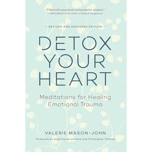 Mason-John, Valerie Detox Your Heart: Meditations for Healing Emotional Trauma Mason-John, Valerie Detox Your Heart: Meditations for Healing Emotional Trauma
