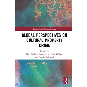 Global Perspectives on Cultural Property Crime (Transnational Criminal Justice) Global Perspectives on Cultural Property Crime (Transnational Criminal Justice)