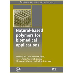 Woodhead Publishing Natural-Based Polymers for Biomedical Applications ( Series in Biomaterials) Woodhead Publishing Natural-Based Polymers for Biomedical Applications ( Series in Biomaterials)