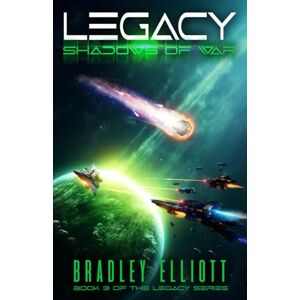 Elliott, Bradley Legacy Shadows of War: Book Three of the Legacy Sci-Fi Adventure Series Elliott, Bradley Legacy Shadows of War: Book Three of the Legacy Sci-Fi Adventure Series