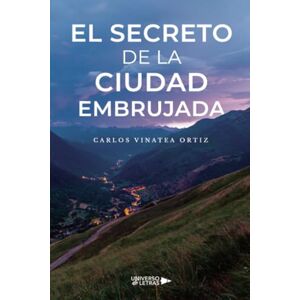 Vinatea Ortiz, Carlos El secreto de la ciudad embrujada Vinatea Ortiz, Carlos El secreto de la ciudad embrujada