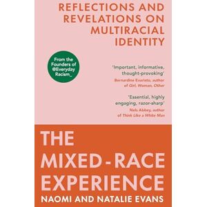 Evans, Natalie The Mixed-Race Experience: Reflections and Revelations on Multicultural Identity Evans, Natalie The Mixed-Race Experience: Reflections and Revelations on Multicultural Identity