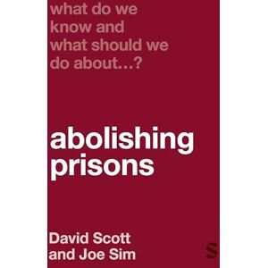 Sim, Joe What Do We Know and What Should We Do About Abolishing Prisons? Sim, Joe What Do We Know and What Should We Do About Abolishing Prisons?