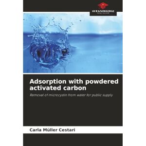 Müller Cestari, Carla Adsorption with powdered activated carbon: Removal of microcystin from water for public supply Müller Cestari, Carla Adsorption with powdered activated carbon: Removal of microcystin from water for public supply