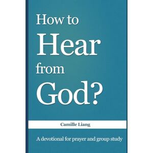 Liang, Camille How to Hear from God: Christian Devotional: Learn to recognize God’s voice, follow His guidance, and deepen your relationship with Him. Liang, Camille How to Hear from God: Christian Devotional: Learn to recognize God’s voice, follow His guidance, and deepen your relationship with Him.