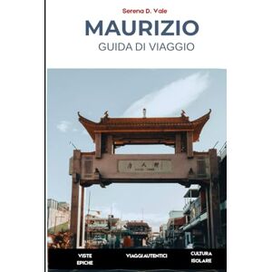 Vale, Serena D. MAURITIUS Guida di Viaggio 2026: Avventure Insulari Esperienze Autentiche Consigli Pratici Scopri Port Louis, Île aux Cerfs, Le Morne, Grand Baie e i Villaggi Costieri Nascosti Vale, Serena D. MAURITIUS Guida di Viaggio 2026: Avventure Insulari Esperienze Autentiche Consigli Pratici Scopri Port Louis, Île aux Cerfs, Le Morne, Grand Baie e i Villaggi Costieri Nascosti