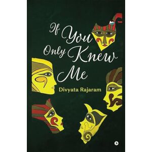 Divyata Rajaram If you only knew me Divyata Rajaram If you only knew me