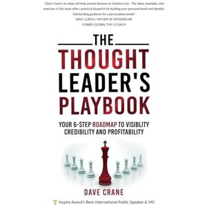 Crane, Dave The Thought Leader’s Playbook: Your 6-Step Roadmap To Visibility, Credibility And Profitability Crane, Dave The Thought Leader’s Playbook: Your 6-Step Roadmap To Visibility, Credibility And Profitability