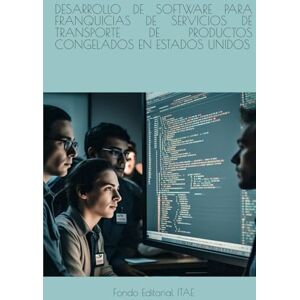 ITAE, Fondo Editorial DESARROLLO DE SOFTWARE PARA FRANQUICIAS DE SERVICIOS DE TRANSPORTE DE PRODUCTOS CONGELADOS EN ESTADOS UNIDOS ITAE, Fondo Editorial DESARROLLO DE SOFTWARE PARA FRANQUICIAS DE SERVICIOS DE TRANSPORTE DE PRODUCTOS CONGELADOS EN ESTADOS UNIDOS