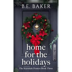 Baker, B. E. Home for the Holidays (The Scarsdale Fosters) Baker, B. E. Home for the Holidays (The Scarsdale Fosters)
