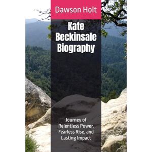 Holt, Dawson Kate Beckinsale Biography: Journey of Relentless Power, Fearless Rise, and Lasting Impact Holt, Dawson Kate Beckinsale Biography: Journey of Relentless Power, Fearless Rise, and Lasting Impact