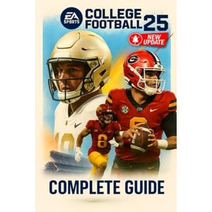 Danny J. Downey EA Sports College Football 25 Complete Guide to Dynasty Mode, Road to Glory, College Ultimate Team, Recruiting, Gameplay Mechanics, Online Play, Achievements, and More (Fully Updated) Danny J. Downey EA Sports College Football 25 Complete Guide to Dynasty Mode, Road to Glory, College Ultimate Team, Recruiting, Gameplay Mechanics, Online Play, Achievements, and More (Fully Updated)